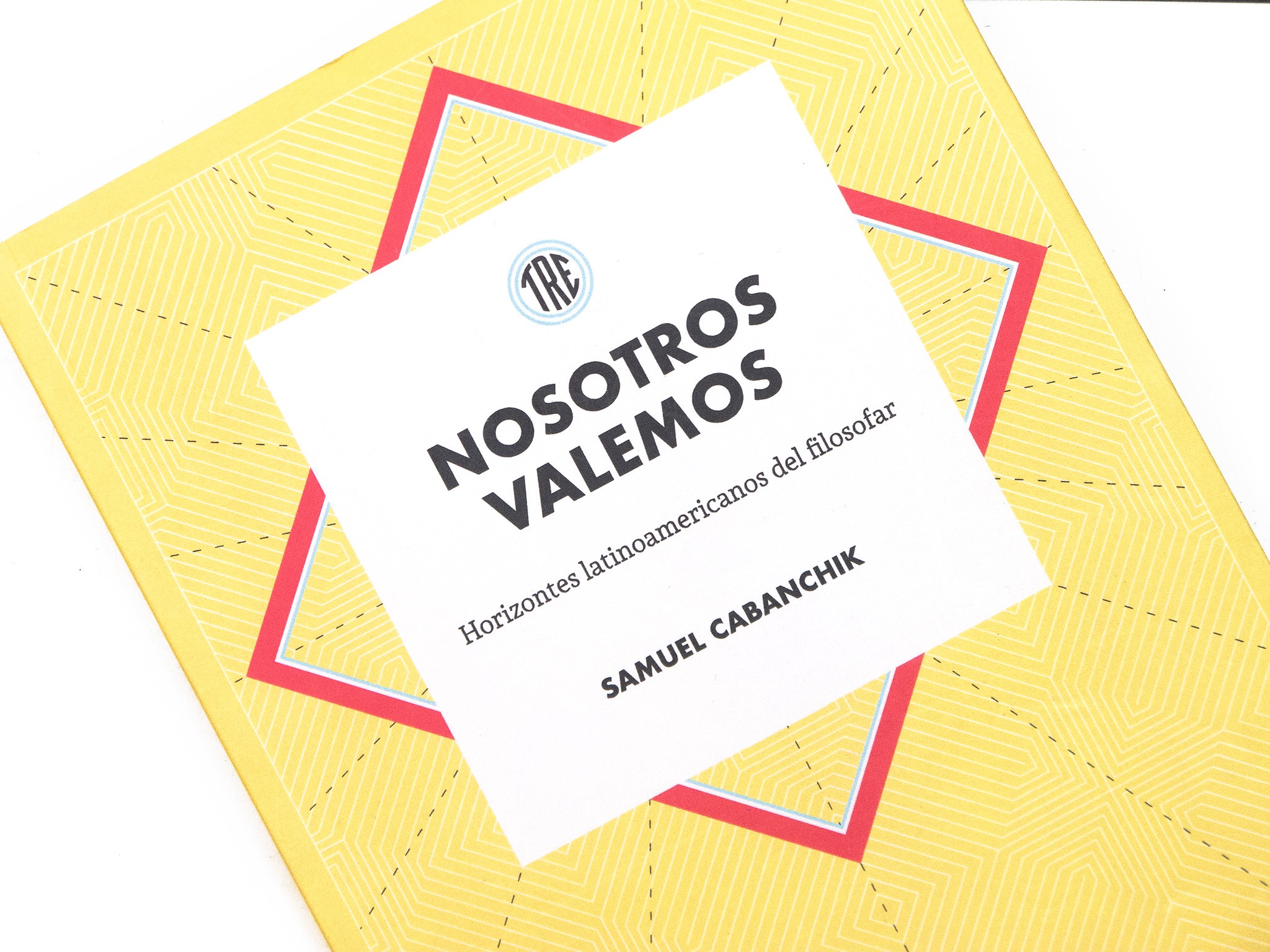 Nosotros Valemos. Horizontes latinoamericanos del filosofar by Samuel Cabanchik